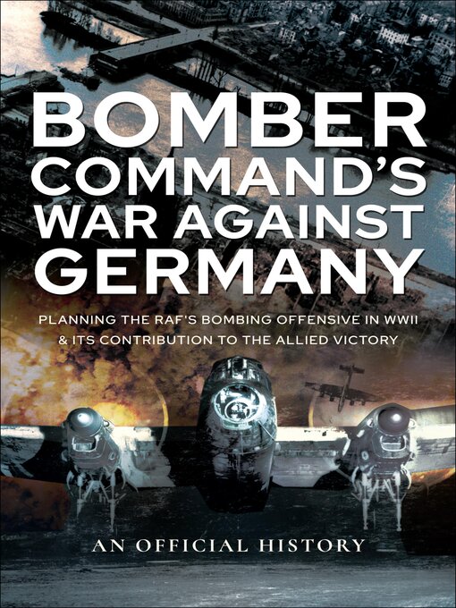 Title details for Bomber Command's War Against Germany by An Official History - Available